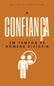 A Confiança em Tempos de Homens Difíceis , o livro