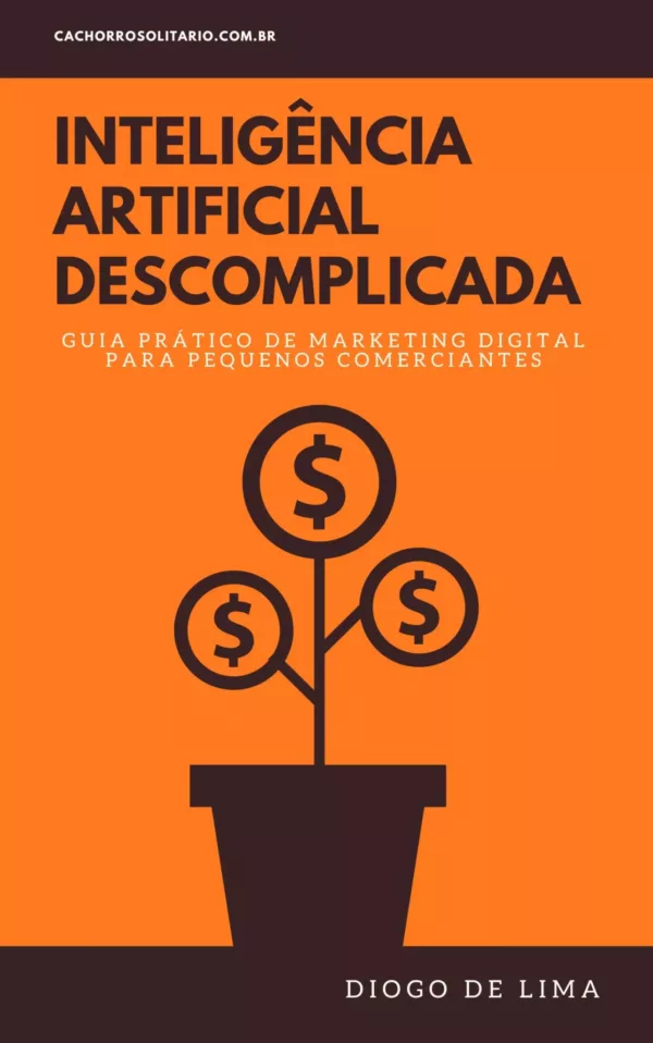 Inteligência Artificial Descomplicada: Guia Prático de Marketing Digital para Pequenos Comerciantes - Image 4